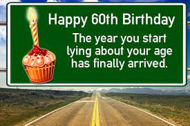 Send a funny birthday wish and bring a smile to the birthday guy or gals face with these birthday quotes. 60th Birthday Wishes And Quotes
