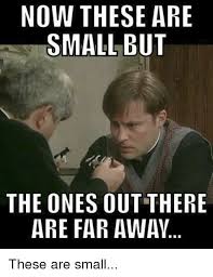 Image Result For That One S Small But That One Far Away Father Ted Ted Meme Ted Quotes