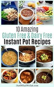 10 Amazing Gluten Free And Dairy Free Instant Pot Recipes Just What We Eat Dairy Free Recipes Dinner Gluten Free Instant Pot Recipes Gluten Free Dairy Free Recipes Dinner