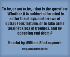 To Be Or Not To Be That Is The Question Hamlet To Be Or Not To Be Picture Quotes Book Quotes William Shakespeare Quotes