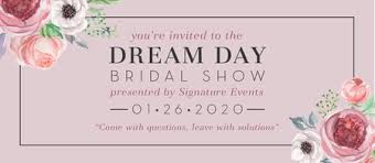 Dream Day Bridal Show Tickets Sun Jan 26 2020 At 12 00 Pm