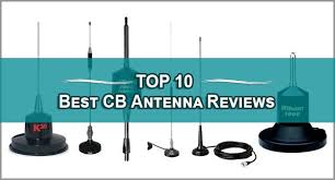 top 10 best cb antenna reviews 2018 which one to choose