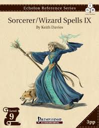 Echelon Reference Series Sorcerer Wizard Spells Ix 3pp Prd Echelon Game Design Echelon Reference Series Sorcerer Wizard Spells Drivethrurpg Com