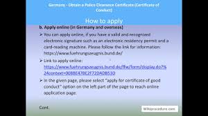 However, the stigma that follows many former offenders makes it difficult to accomplish this seemingly simple task. Germany Obtain A Police Clearance Certificate Certificate Of Conduct