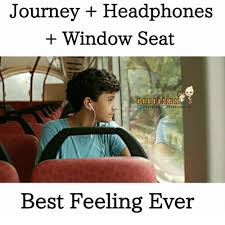 Journey Headphones Window Seat Ihihihilings Ffeelingi Feelings W Best Feeling Ever Journey Meme On Me Me It will be published if it complies with the content rules and our when your earphones work in a special position | gagbee.com.