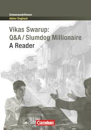 Filmed in india, it is a loose adaptation of the novel q & a by indian author and diplomat vikas swarup , telling the story of jamal malik, age 18. Schwerpunktthema Abitur Englisch Q A Slumdog Millionaire A Reader Textheft Cornelsen