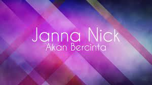 Lirik lagu akan bercinta janna nick lirik janna nick akan bercinta. Janna Nick Akan Bercinta Lirik Youtube