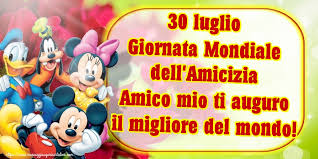 L'evento, istituito dall'assemblea generale dell'onu nel 2011, punta a promuovere una cultura di pace fra i popoli Cartoline Per La Giornata Mondiale Dell Amicizia 30 Luglio Giornata Mondiale Dell Amicizia Amico Mio Ti