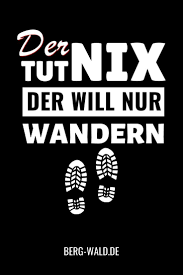 Ich finde, es muss kein cooler spruch sein. Wander Spruche Lustiger Spruch Fur Bergsteiger Lustige Spruche Spruche Coole Spruche