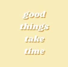 Good Things Take Time Good Things Take Time Good Times Quotes Combination Skin Care