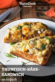 Thunfisch Kase Sandwich Rezept Rezeptideen Leckeres Mittagessen Rezepte