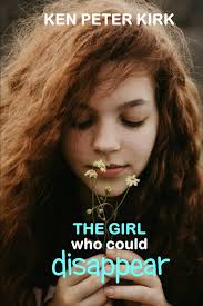 The Girl Who Could Disappear (The Fire Tree Saga): Kirk, Ken Peter:  9798871765876: Amazon.com: Books