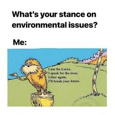 I Am The Lorax I Speak For The Trees Ill Break Your Knees Epingle Par Sherall Freeman Sur Green En 2020 Humour Images Droles Blague Drole