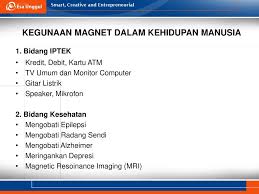Secara tidak sedar banyak sekali peralatan yang kita gunakan menggunakan magnet untuk membolehkan ianya berfungsi. Kemagnetan Pertemuan 12 Harlinda Syofyan S Si M Pd Ppt Download