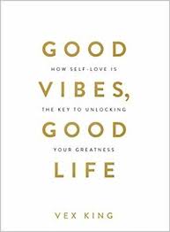 Ed grabianowski & talon homer | updated: Good Vibes Good Life How Self Love Is The Key Unlocking Your Greatness By Vex King Paperback Book For Sale Online Ebay
