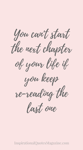 You Can T Start The Next Chapter Of Your Life Inspiring Quotes About Life Life Quotes New Quotes