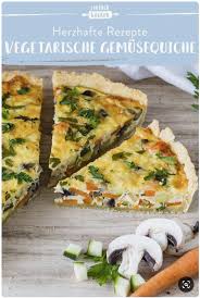 Die Beste Vegetarische Gemusequiche Die Besten Backrezepte Mit Gelinggarantie Rezept Rezepte Gemusequiche Quiche Rezept Vegetarisch