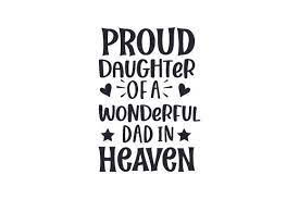 Download Proud Daughter Of A Wonderful Dad In Heaven Svg Cut File By Creative Fabrica Crafts Creative Fabrica