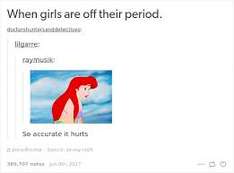 Even a smile on their face brightens up your day. 105 Painfully Hilarious Posts About Periods That Only Women Will Understand Bored Panda