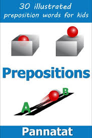 Learn english preposition pictures with example sentences, videos and esl worksheets. Amazon Com The Preposition Words 30 Illustrated Preposition Words For Kids Ebook Pannatat Kindle Store