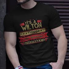 Its A Wilton Thing You Wouldnt Understand T Shirt Wilton Shirt Shirt For  Wilton T-Shirt