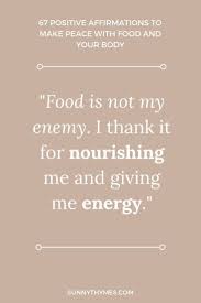 67 Affirmations To Make Peace With Food And Your Body Body Positive Quotes Affirmations Self Compassion