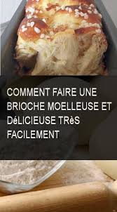 Comment Faire Une Brioche Moelleuse Et Delicieuse Tres Facilement Recette Brioche Facile Recette Brioche Moelleuse Brioche Facile