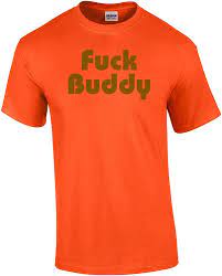 Amazon.com: Better Than Pants Fuck Buddy T-Shirt Orange : Clothing, Shoes &  Jewelry