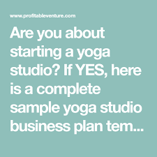 Are You About Starting A Yoga Studio If Yes Here Is A Complete Sample Yoga Studio Business Plan Templ Yoga Studio Business Business Plan Template How To Plan