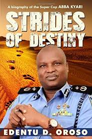 The operation was carried out by the inspector general of police intelligence response team led by dcp abba kyari and other security forces. Strides Of Destiny A Biography Of The Super Cop Abba Kyari Oroso Edentu 9781999055790 Amazon Com Books