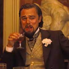 Leonardo Laughing From Django Unchained Hq Memerestoration Laugh Meme Leonardo Dicaprio Funny Meme Faces