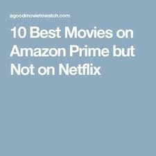 10 Best Movies On Amazon Prime But Not On Netflix Best Movies On Amazon Best Amazon Movies Prime Movies