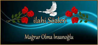 Magrur Olma Insanoglu Ilahi Sozleri Doga Selama Olinda