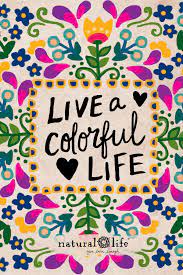You colour my world quotes. 3 Quotes Colorful Life Natural Life Quotes Color Quotes Nature Quotes