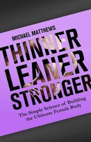 Thinner Leaner Stronger Summary Michael Matthews 12min Blog
