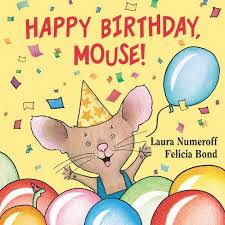 She just had her best ever. Happy Birthday Mouse If You Give By Laura Joffe Numeroff Board Book Target