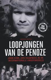 Loopjongen van de penoze : John Vink, een Hagenees in de internationale  onderwereld, Wessel, Gerard