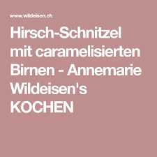 Hirsch Schnitzel Mit Caramelisierten Birnen Rezept Schnitzel Birne Hirsch Rezepte
