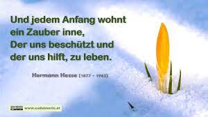 Dieses weltberühmte zitat von hermann hesse stammt aus meister eckharts dichtung und wurde zum geflügelten wort. Gottfried Epp No Twitter Und Jedem Anfang Wohnt Ein Zauber Inne Der Uns Beschutzt Und Der Uns Hilft Zu Leben Hermann Hesse 1877 1962 Resilienz Positivepsychologie Optimuismus Zitate Quotes Https T Co Q8icbjbaiy Https T Co Dkklcgwysv