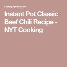 Pressure Cooker Classic Beef Chili Recipe Recipe Beef Chili Beef Chili Recipe Chili Recipes