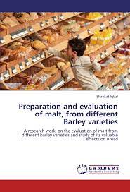 This is a list of pakistani breads. Preparation And Evaluation Of Malt From Different Barley Varieties A Research Work On The Evaluation Of Malt From Different Barley Varieties And Study Of Its Valuable Effects On Bread Iqbal Shaukat 9783848499427
