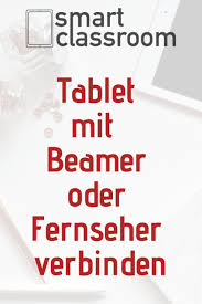 Dein Tablet Mit Dem Beamer Oder Tv Verbinden Mit Bildern Lehrer Tipps Tablet Beamer