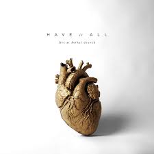 Have It All Bethel Music Bethel Church Bethel