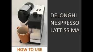 For every single nespresso® machine we will guide. How To Use Delonghi Nespresso Lattissima Coffee Machine Youtube
