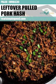 This link is to an external site that may or may not meet accessibility guidelines. Leftover Pulled Pork Hash Paleo Whole30 The Real Simple Good Life