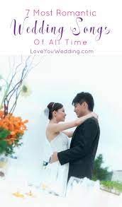 Make Your First Dance As A Couple Truly Memorable With One Of These 7 Most Romantic Wedding Songs Of Wedding Songs Romantic Wedding Songs Country Wedding Music