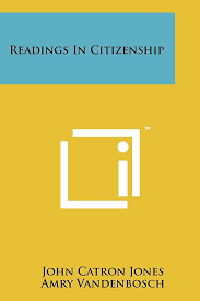 Readings in Citizenship: Jones, John Catron, Vandenbosch, Director Amry,  Vandenbosch, Mary Belle: 9781258248185: Amazon.com: Books