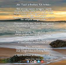 Simak kata mutiara islami tahap 2 berikut. Abu Yazid Al Busthami Ra Berkata Majelis Ta Lim Malang Raya