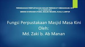 Sekian, kembali kepada saudari pengerusi. Persidangan Perpustakaan Masjid Peringkat Kebangsaan 2015 11 12