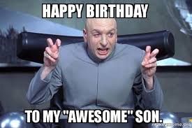 Happy Birthday To My Awesome Son Dr Evil Austin Powers Make A Meme